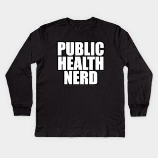 Public Health Nerd Unisex Kids Long Sleeve T-Shirt